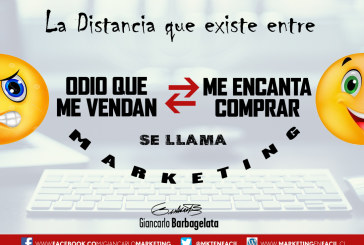 La distancia que existe entre el “odio que me vendan” y el “me encanta comprar” se llama MARKETING